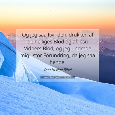 Picture 07 - Aabenbaringen 17:6 DA1871 - Og jeg saa Kvinden, drukken af de helliges Blod - Bible Verse Picture
