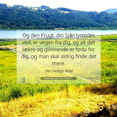 Picture 07 - Aabenbaringen 18:14 DA1871 - Og den Frugt, din Sjæl lystedes ved, er vegen - Bible Verse Picture