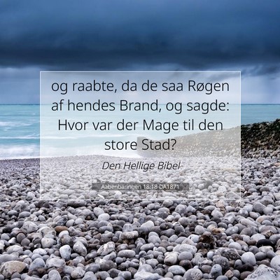 Picture 07 - Aabenbaringen 18:18 DA1871 - og raabte, da de saa Røgen af hendes Brand, og - Bible Verse Picture