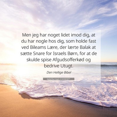 Picture 07 - Aabenbaringen 2:14 DA1871 - Men jeg har noget lidet imod dig, at du har nogle - Bible Verse Picture
