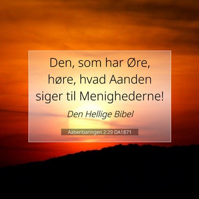 Picture 07 - Aabenbaringen 2:29 DA1871 - Den, som har Øre, høre, hvad Aanden siger til - Bible Verse Picture