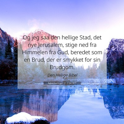 Picture 07 - Aabenbaringen 21:2 DA1871 - Og jeg saa den hellige Stad, det nye Jerusalem, - Bible Verse Picture