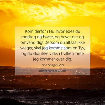 Picture 07 - Aabenbaringen 3:3 DA1871 - Kom derfor i Hu, hvorledes du modtog og hørte, - Bible Verse Picture