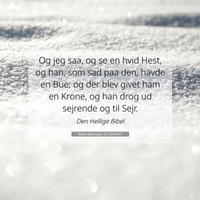 Picture 07 - Aabenbaringen 6:2 DA1871 - Og jeg saa, og se en hvid Hest, og han, som sad - Bible Verse Picture