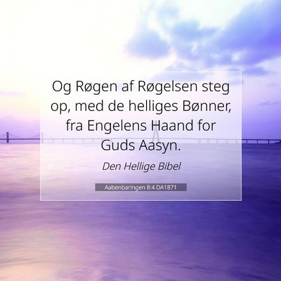 Picture 07 - Aabenbaringen 8:4 DA1871 - Og Røgen af Røgelsen steg op, med de helliges - Bible Verse Picture