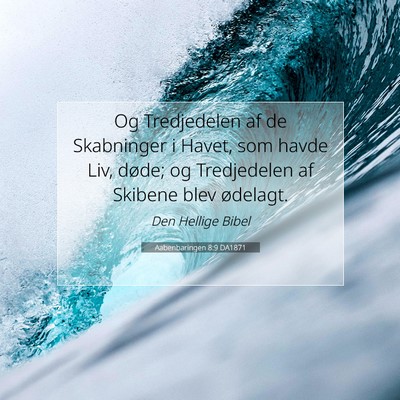 Picture 07 - Aabenbaringen 8:9 DA1871 - Og Tredjedelen af de Skabninger i Havet, som - Bible Verse Picture