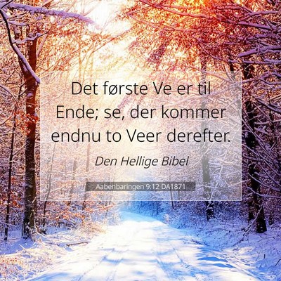 Picture 07 - Aabenbaringen 9:12 DA1871 - Det første Ve er til Ende; se, der kommer endnu - Bible Verse Picture