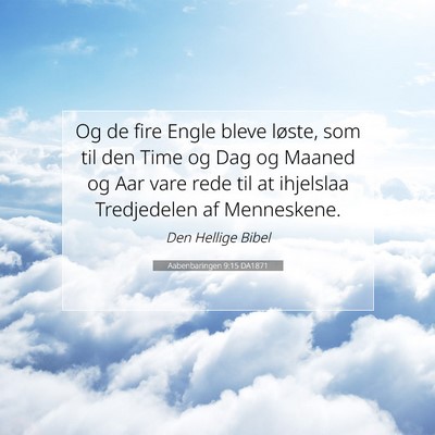 Picture 07 - Aabenbaringen 9:15 DA1871 - Og de fire Engle bleve løste, som til den Time - Bible Verse Picture