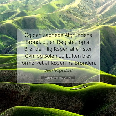 Picture 07 - Aabenbaringen 9:2 DA1871 - Og den aabnede Afgrundens Brønd, og en Røg steg - Bible Verse Picture