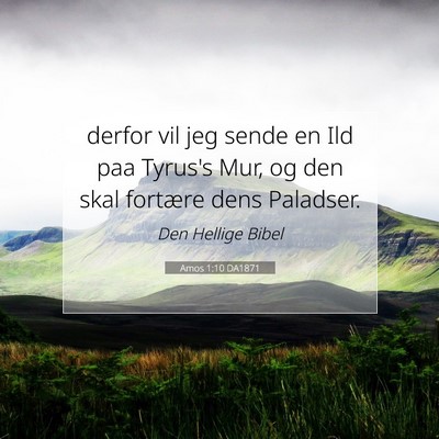 Picture 07 - Amos 1:10 DA1871 - derfor vil jeg sende en Ild paa Tyrus's Mur, og - Bible Verse Picture