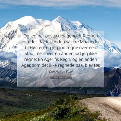 Picture 07 - Amos 4:7 DA1871 - Og jeg har ogsaa tilbageholdt Regnen for eder, da - Bible Verse Picture