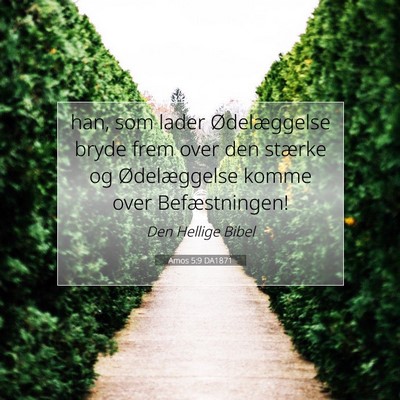 Picture 07 - Amos 5:9 DA1871 - han, som lader Ødelæggelse bryde frem over den - Bible Verse Picture