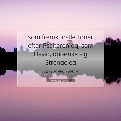 Picture 07 - Amos 6:5 DA1871 - som fremkunstle Toner efter Psalteren og, som - Bible Verse Picture