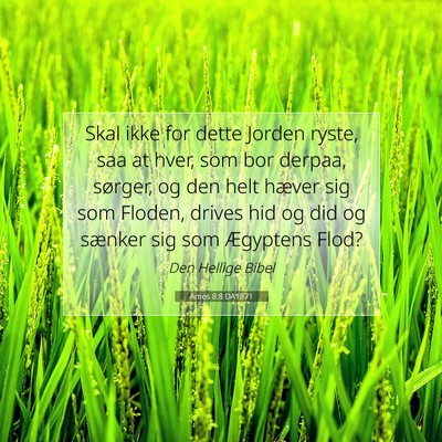 Picture 07 - Amos 8:8 DA1871 - Skal ikke for dette Jorden ryste, saa at hver, - Bible Verse Picture
