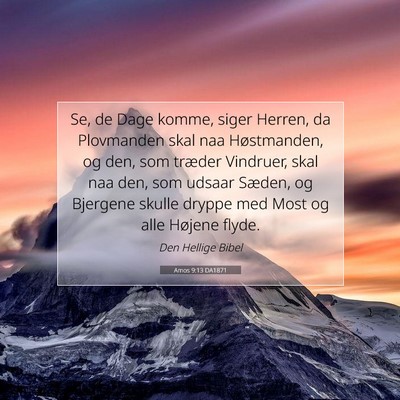 Picture 07 - Amos 9:13 DA1871 - Se, de Dage komme, siger Herren, da Plovmanden - Bible Verse Picture