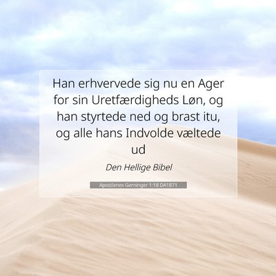 Picture 07 - Apostlenes Gerninger 1:18 DA1871 - Han erhvervede sig nu en Ager for sin - Bible Verse Picture