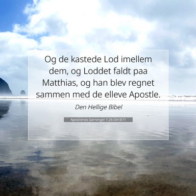 Picture 07 - Apostlenes Gerninger 1:26 DA1871 - Og de kastede Lod imellem dem, og Loddet faldt - Bible Verse Picture