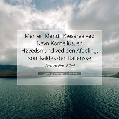 Picture 07 - Apostlenes Gerninger 10:1 DA1871 - Men en Mand i Kæsarea ved Navn Kornelius, en - Bible Verse Picture