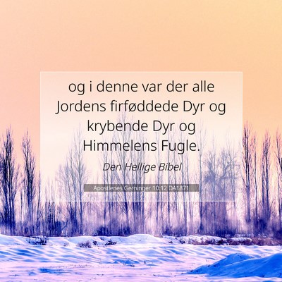 Picture 07 - Apostlenes Gerninger 10:12 DA1871 - og i denne var der alle Jordens firføddede Dyr - Bible Verse Picture