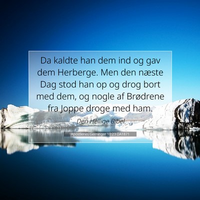 Picture 07 - Apostlenes Gerninger 10:23 DA1871 - Da kaldte han dem ind og gav dem Herberge. Men - Bible Verse Picture