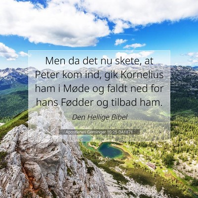 Picture 07 - Apostlenes Gerninger 10:25 DA1871 - Men da det nu skete, at Peter kom ind, gik - Bible Verse Picture