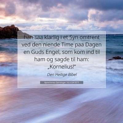 Picture 07 - Apostlenes Gerninger 10:3 DA1871 - han saa klarlig i et Syn omtrent ved den niende - Bible Verse Picture