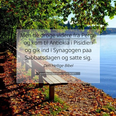 Picture 07 - Apostlenes Gerninger 13:14 DA1871 - Men de droge videre fra Perge og kom til Antiokia - Bible Verse Picture