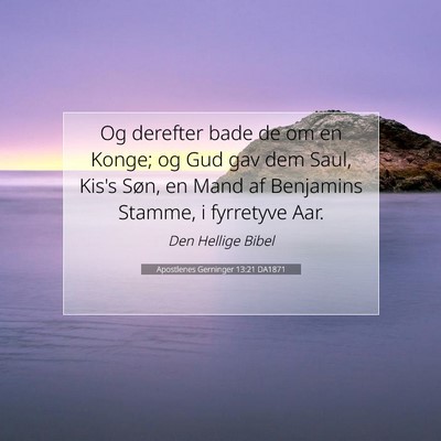Picture 07 - Apostlenes Gerninger 13:21 DA1871 - Og derefter bade de om en Konge; og Gud gav dem - Bible Verse Picture
