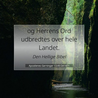 Picture 07 - Apostlenes Gerninger 13:49 DA1871 - og Herrens Ord udbredtes over hele - Bible Verse Picture