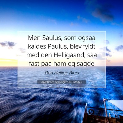 Picture 07 - Apostlenes Gerninger 13:9 DA1871 - Men Saulus, som ogsaa kaldes Paulus, blev fyldt - Bible Verse Picture