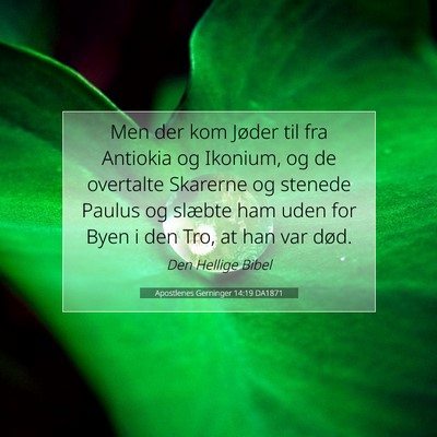 Picture 07 - Apostlenes Gerninger 14:19 DA1871 - Men der kom Jøder til fra Antiokia og Ikonium, - Bible Verse Picture