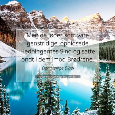 Picture 07 - Apostlenes Gerninger 14:2 DA1871 - Men de Jøder, som vare genstridige, ophidsede - Bible Verse Picture