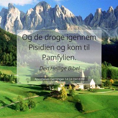 Picture 07 - Apostlenes Gerninger 14:24 DA1871 - Og de droge igennem Pisidien og kom til - Bible Verse Picture