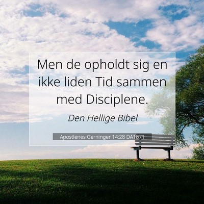 Picture 07 - Apostlenes Gerninger 14:28 DA1871 - Men de opholdt sig en ikke liden Tid sammen med - Bible Verse Picture