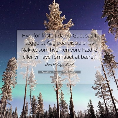 Picture 07 - Apostlenes Gerninger 15:10 DA1871 - Hvorfor friste I da nu Gud, saa I lægge et Aag - Bible Verse Picture