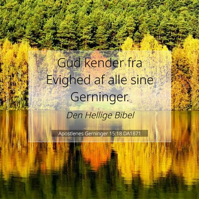 Picture 07 - Apostlenes Gerninger 15:18 DA1871 - Gud kender fra Evighed af alle sine - Bible Verse Picture