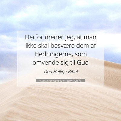 Picture 07 - Apostlenes Gerninger 15:19 DA1871 - Derfor mener jeg, at man ikke skal besvære dem - Bible Verse Picture