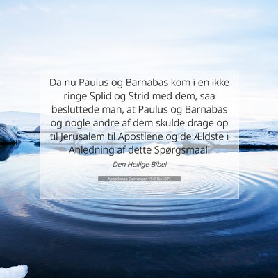 Picture 07 - Apostlenes Gerninger 15:2 DA1871 - Da nu Paulus og Barnabas kom i en ikke ringe - Bible Verse Picture