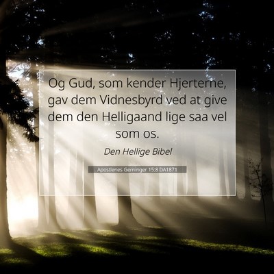 Picture 07 - Apostlenes Gerninger 15:8 DA1871 - Og Gud, som kender Hjerterne, gav dem Vidnesbyrd - Bible Verse Picture