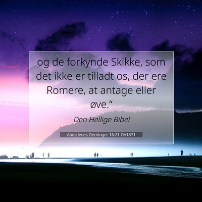 Picture 07 - Apostlenes Gerninger 16:21 DA1871 - og de forkynde Skikke, som det ikke er tilladt - Bible Verse Picture