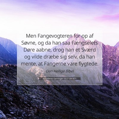 Picture 07 - Apostlenes Gerninger 16:27 DA1871 - Men Fangevogteren for op af Søvne, og da han saa - Bible Verse Picture