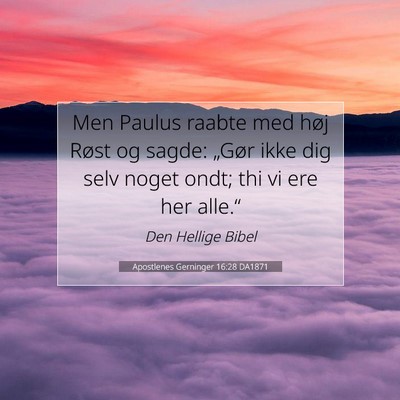Picture 07 - Apostlenes Gerninger 16:28 DA1871 - Men Paulus raabte med høj Røst og sagde: - Bible Verse Picture