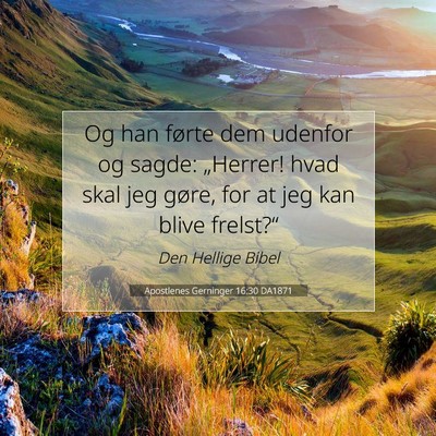 Picture 07 - Apostlenes Gerninger 16:30 DA1871 - Og han førte dem udenfor og sagde: „Herrer! - Bible Verse Picture