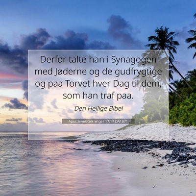 Picture 07 - Apostlenes Gerninger 17:17 DA1871 - Derfor talte han i Synagogen med Jøderne og de - Bible Verse Picture