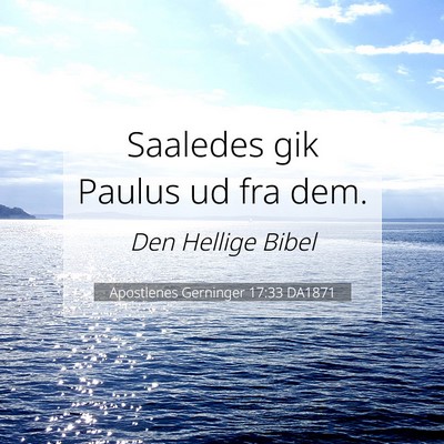 Picture 07 - Apostlenes Gerninger 17:33 DA1871 - Saaledes gik Paulus ud fra - Bible Verse Picture