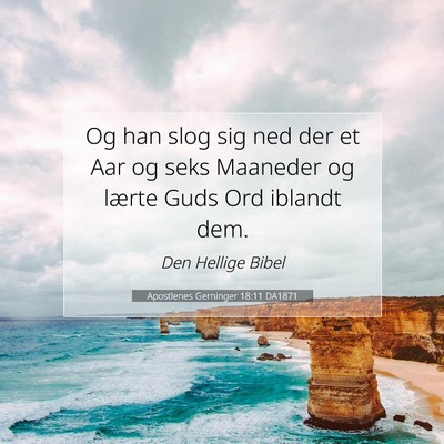 Picture 07 - Apostlenes Gerninger 18:11 DA1871 - Og han slog sig ned der et Aar og seks Maaneder - Bible Verse Picture
