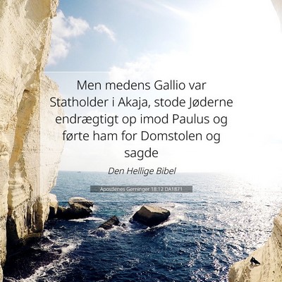 Picture 07 - Apostlenes Gerninger 18:12 DA1871 - Men medens Gallio var Statholder i Akaja, stode - Bible Verse Picture