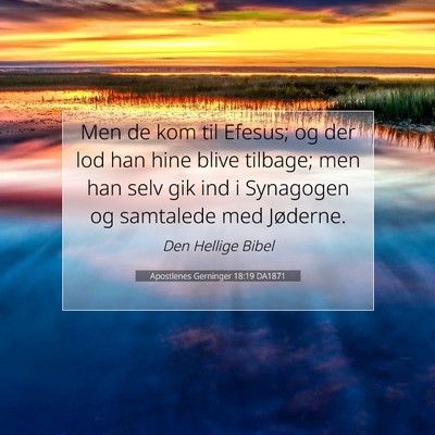 Picture 07 - Apostlenes Gerninger 18:19 DA1871 - Men de kom til Efesus; og der lod han hine blive - Bible Verse Picture