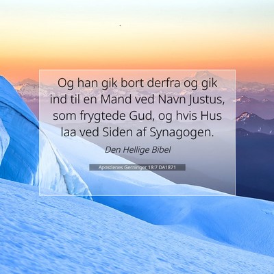 Picture 07 - Apostlenes Gerninger 18:7 DA1871 - Og han gik bort derfra og gik ind til en Mand ved - Bible Verse Picture
