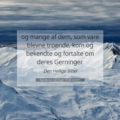 Picture 07 - Apostlenes Gerninger 19:18 DA1871 - og mange af dem, som vare blevne troende, kom og - Bible Verse Picture